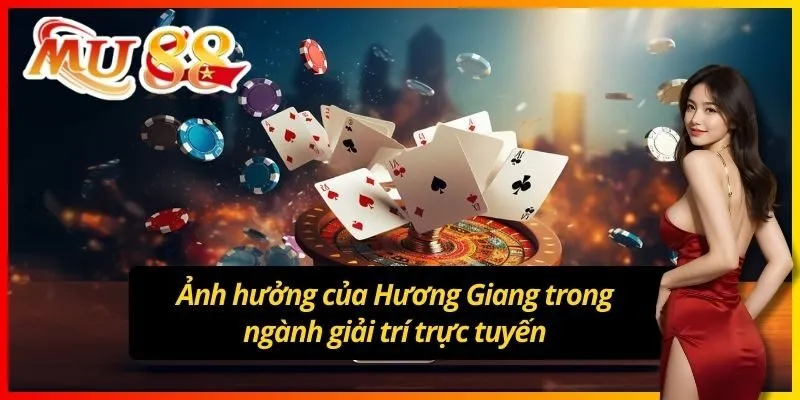 Ảnh hưởng của Hương Giang trong ngành giải trí trực tuyến