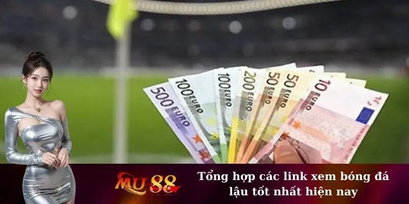 Tổng hợp các link xem bóng đá lậu tốt nhất hiện nay