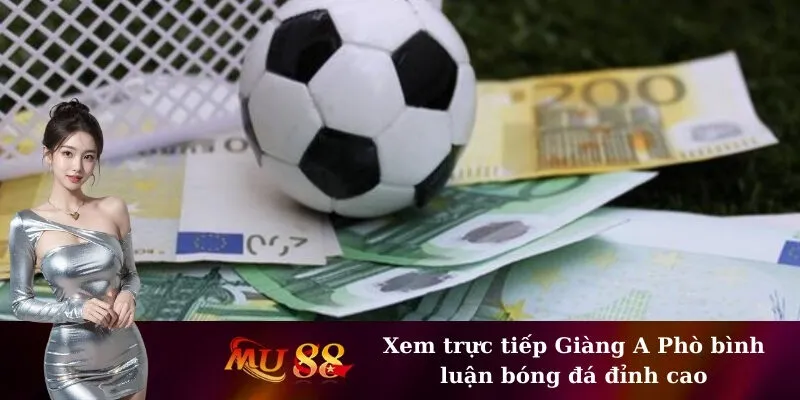 Xem trực tiếp Giàng A Phò bình luận bóng đá đỉnh cao